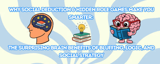 Why Social Deduction & Hidden Role Games Make You Smarter: The Surprising Brain Benefits of Bluffing, Logic, and Social Strategy