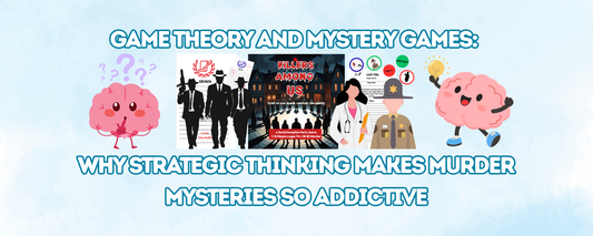 Game Theory and Mystery Games: Why Strategic Thinking Makes Murder Mysteries So Addictive